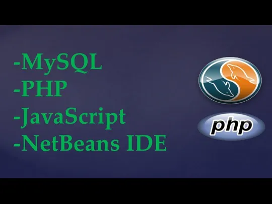-MySQL -PHP -JavaScript -NetBeans IDE