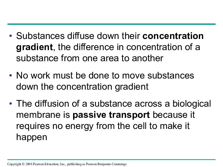 Substances diffuse down their concentration gradient, the difference in concentration
