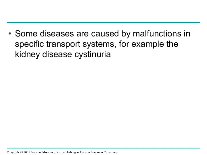 Some diseases are caused by malfunctions in specific transport systems,