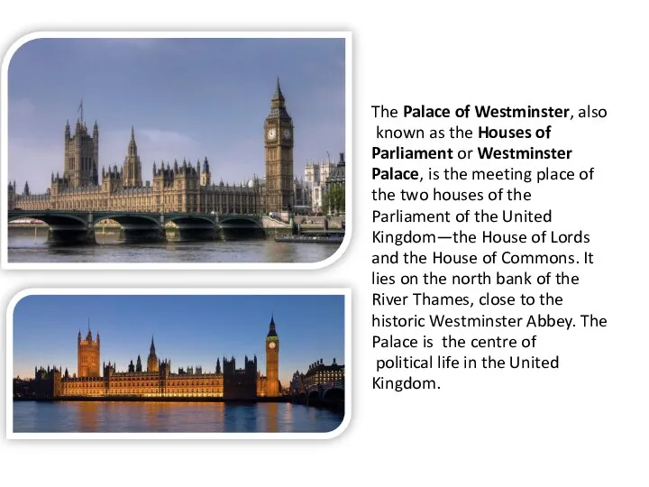 The Palace of Westminster, also known as the Houses of