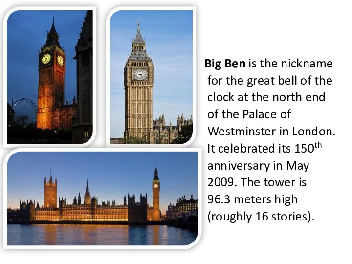 Big Ben is the nickname for the great bell of