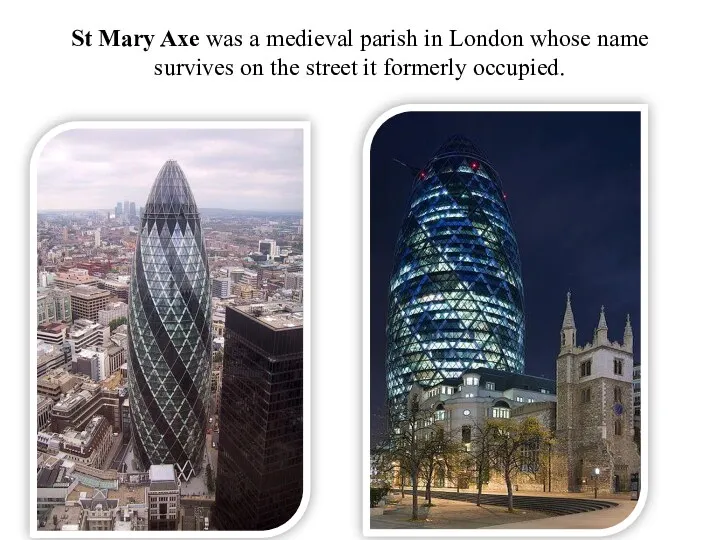 St Mary Axe was a medieval parish in London whose