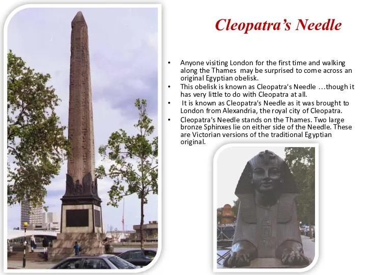 Cleopatra’s Needle Anyone visiting London for the first time and