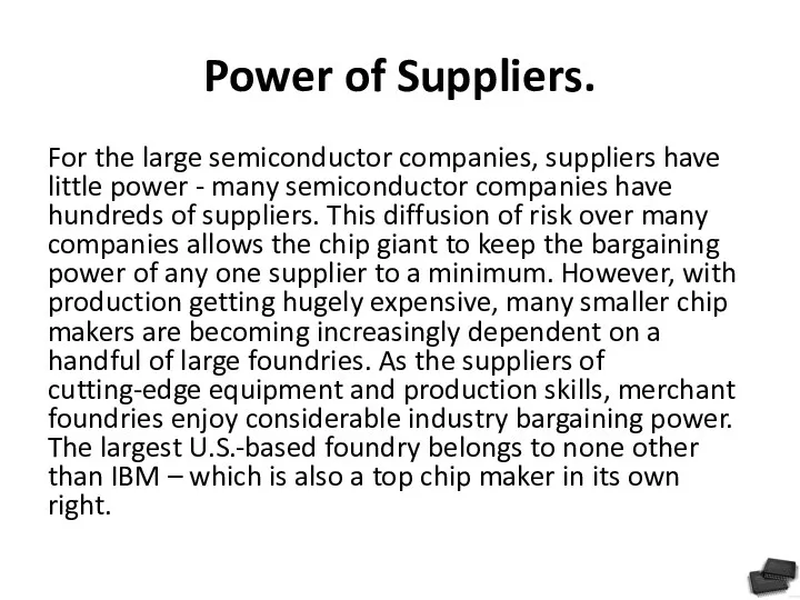 Power of Suppliers. For the large semiconductor companies, suppliers have