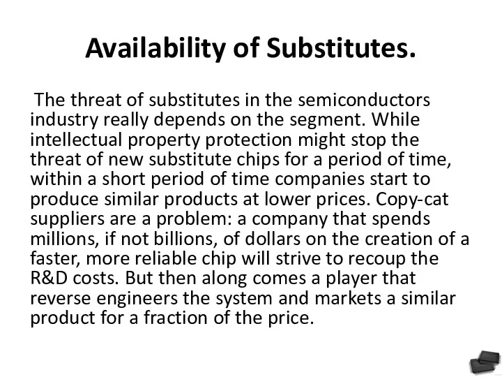 Availability of Substitutes. The threat of substitutes in the semiconductors