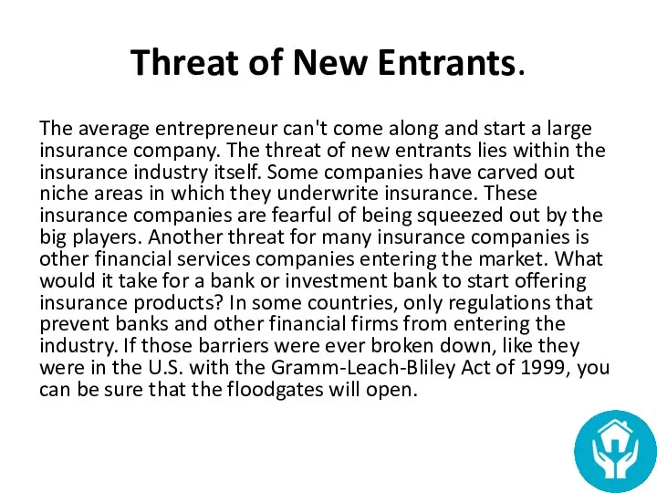 Threat of New Entrants. The average entrepreneur can't come along