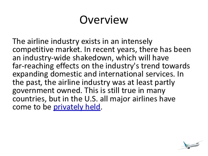 Overview The airline industry exists in an intensely competitive market.