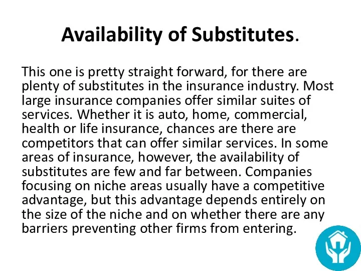 Availability of Substitutes. This one is pretty straight forward, for