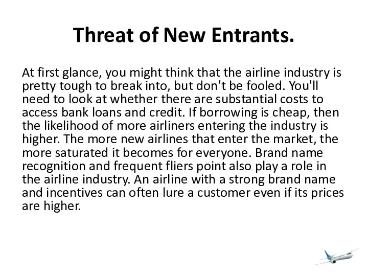 Threat of New Entrants. At first glance, you might think