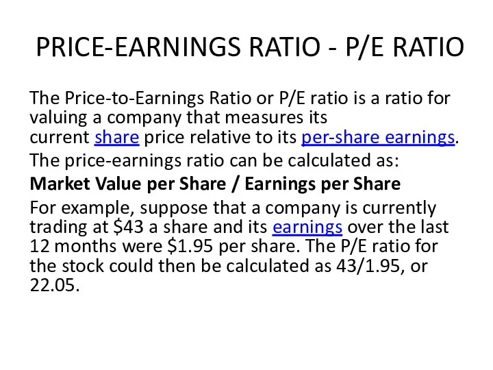 PRICE-EARNINGS RATIO - P/E RATIO The Price-to-Earnings Ratio or P/E