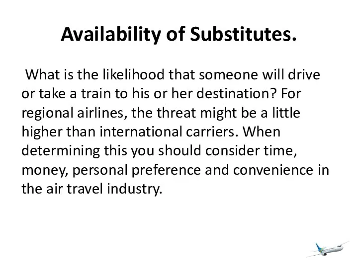 Availability of Substitutes. What is the likelihood that someone will