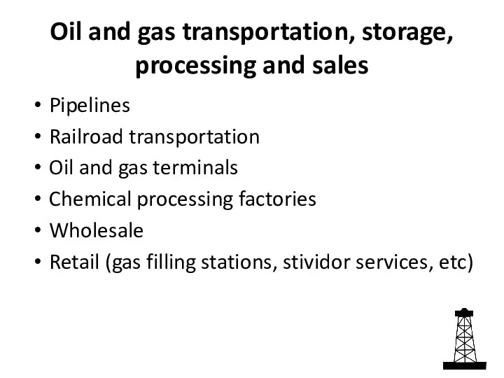 Oil and gas transportation, storage, processing and sales Pipelines Railroad