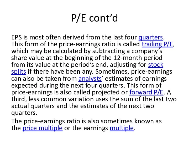 P/E cont’d EPS is most often derived from the last