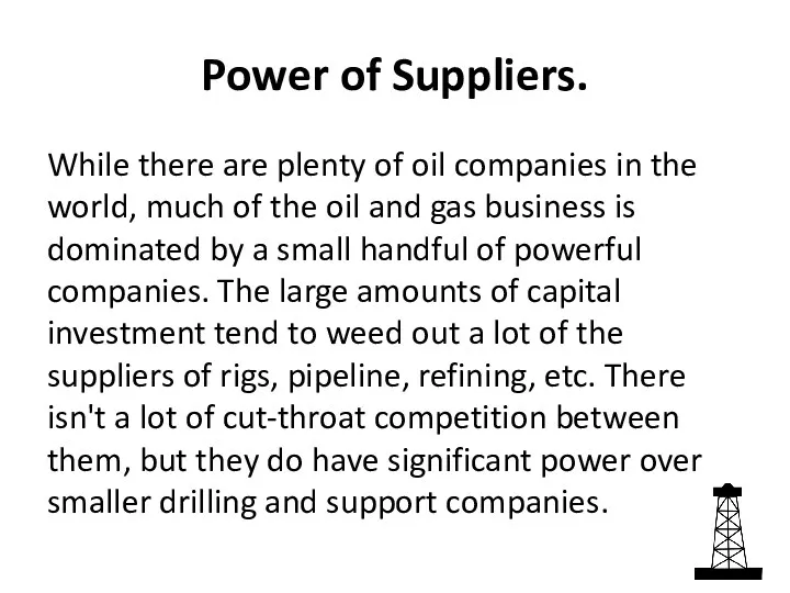 Power of Suppliers. While there are plenty of oil companies