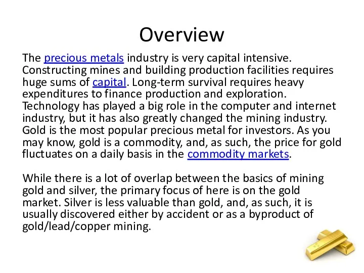 Overview The precious metals industry is very capital intensive. Constructing