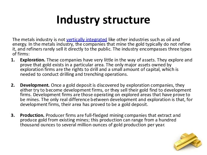 Industry structure The metals industry is not vertically integrated like