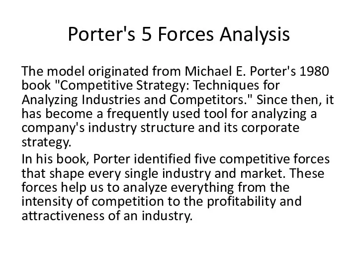 Porter's 5 Forces Analysis The model originated from Michael E.