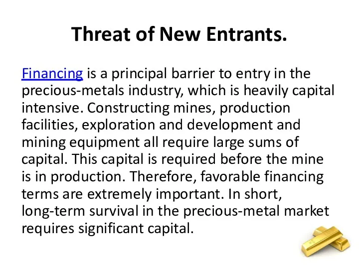 Threat of New Entrants. Financing is a principal barrier to