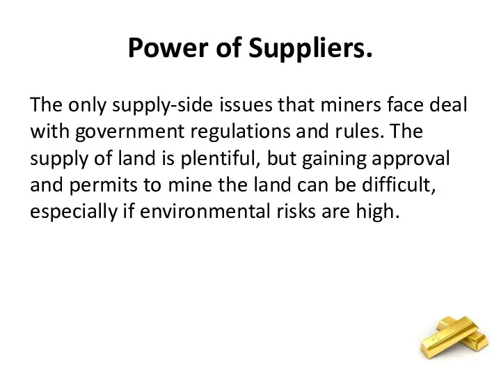 Power of Suppliers. The only supply-side issues that miners face