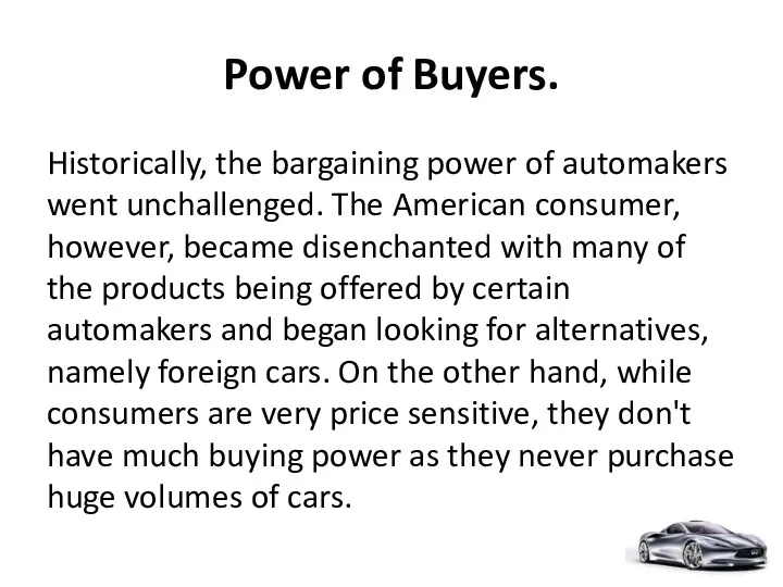 Power of Buyers. Historically, the bargaining power of automakers went