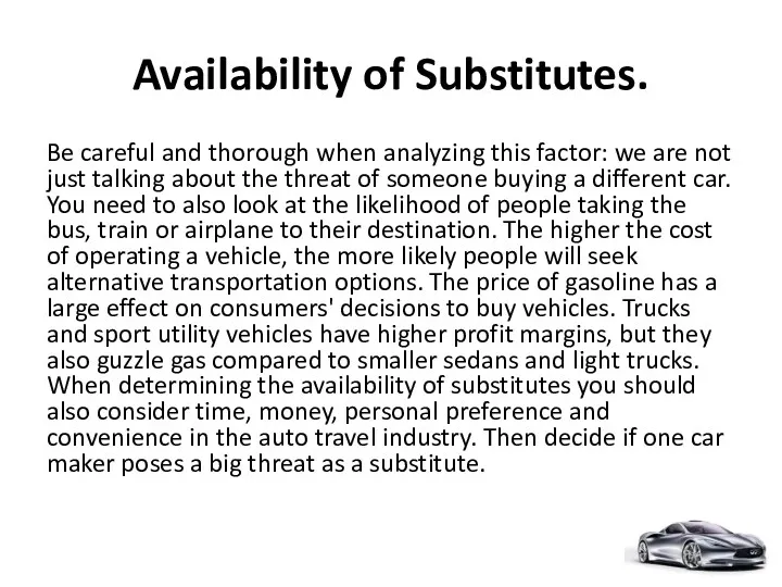 Availability of Substitutes. Be careful and thorough when analyzing this