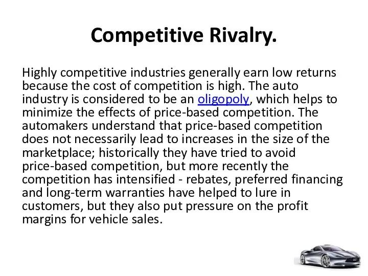 Competitive Rivalry. Highly competitive industries generally earn low returns because