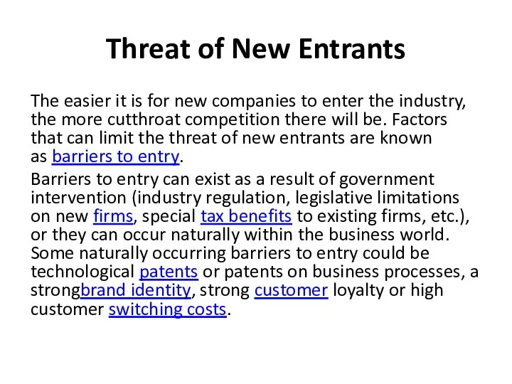 Threat of New Entrants The easier it is for new