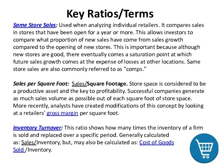 Key Ratios/Terms Same Store Sales: Used when analyzing individual retailers.