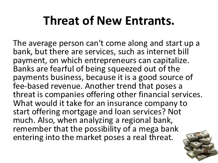 Threat of New Entrants. The average person can't come along