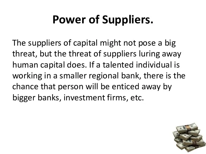 Power of Suppliers. The suppliers of capital might not pose