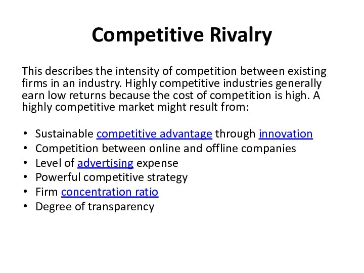 Competitive Rivalry This describes the intensity of competition between existing