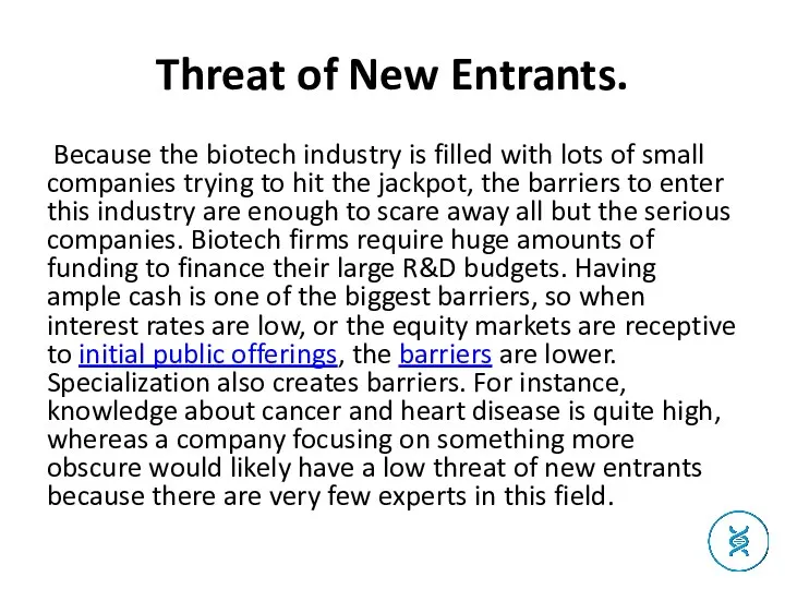 Threat of New Entrants. Because the biotech industry is filled