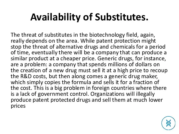 Availability of Substitutes. The threat of substitutes in the biotechnology