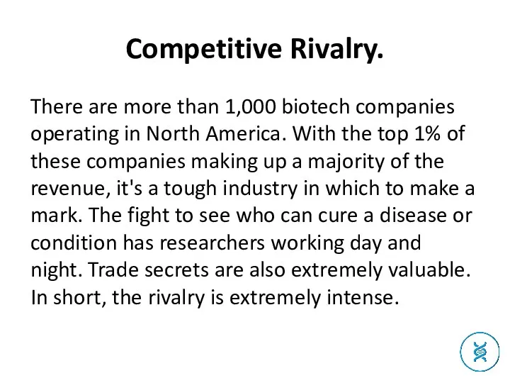 Competitive Rivalry. There are more than 1,000 biotech companies operating