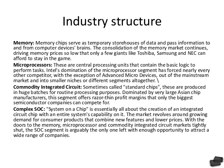 Industry structure Memory: Memory chips serve as temporary storehouses of