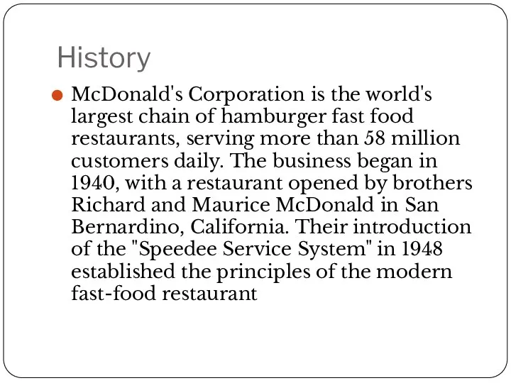 History McDonald's Corporation is the world's largest chain of hamburger fast food restaurants,