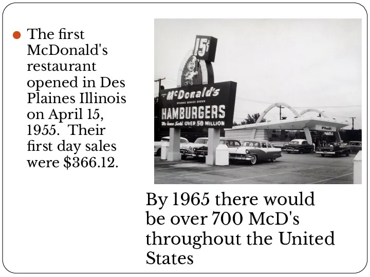 The first McDonald's restaurant opened in Des Plaines Illinois on April 15, 1955.