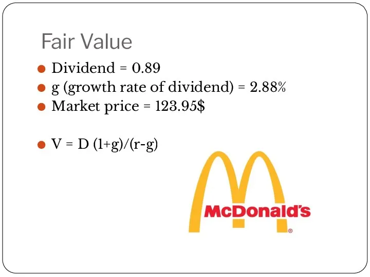 Fair Value Dividend = 0.89 g (growth rate of dividend) = 2.88% Market