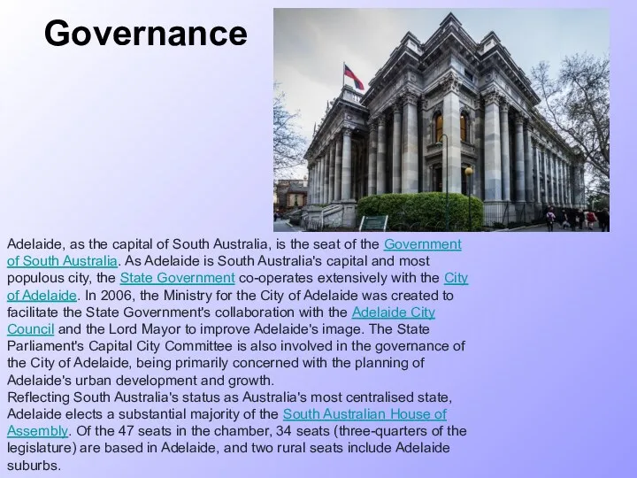 Governance Adelaide, as the capital of South Australia, is the