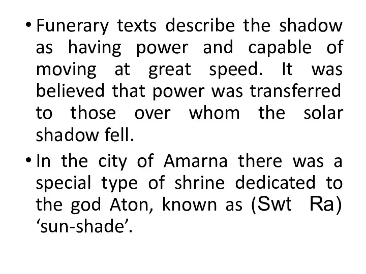 Funerary texts describe the shadow as having power and capable