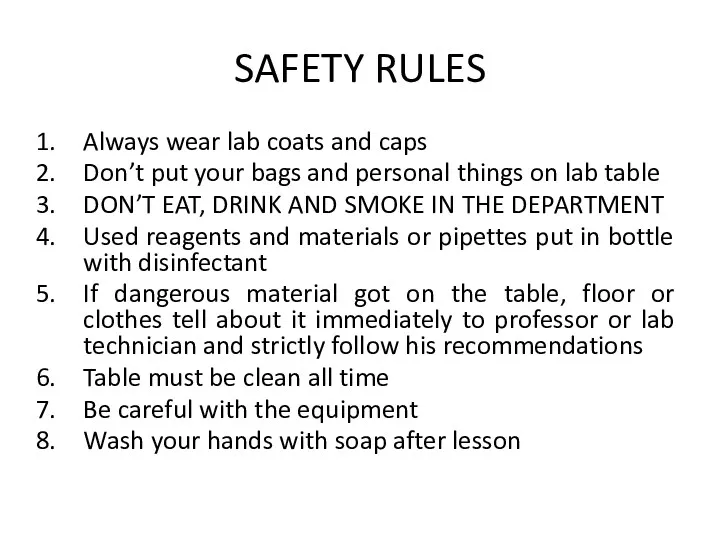 SAFETY RULES Always wear lab coats and caps Don’t put