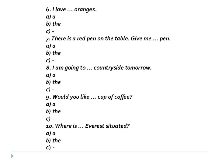 6. I love … oranges. a) a b) the c)