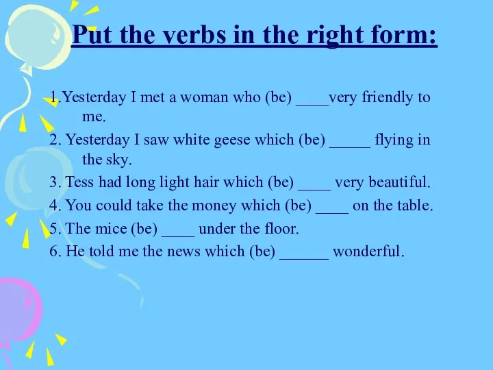 Put the verbs in the right form: 1.Yesterday I met