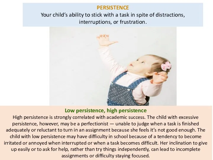 PERSISTENCE Your child’s ability to stick with a task in spite of distractions,
