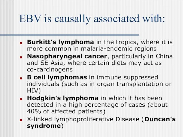 EBV is causally associated with: Burkitt's lymphoma in the tropics, where it is