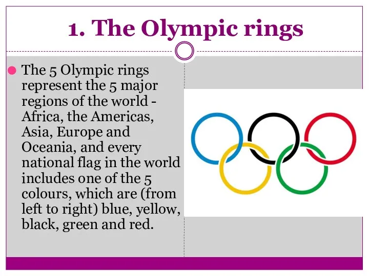 1. The Olympic rings The 5 Olympic rings represent the