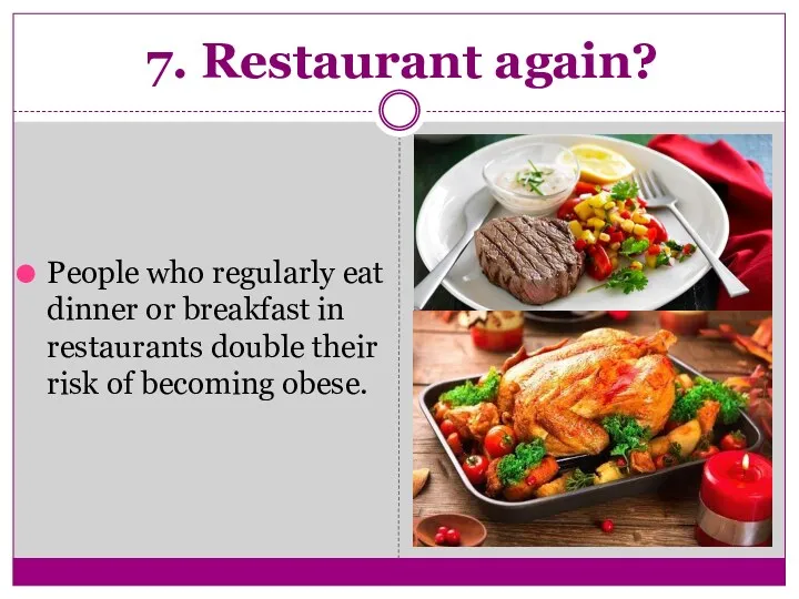 7. Restaurant again? People who regularly eat dinner or breakfast