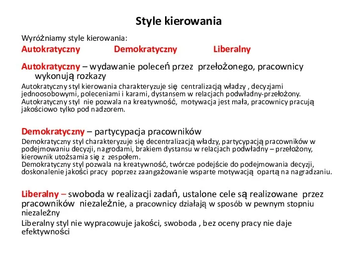 Style kierowania Wyróżniamy style kierowania: Autokratyczny Demokratyczny Liberalny Autokratyczny –