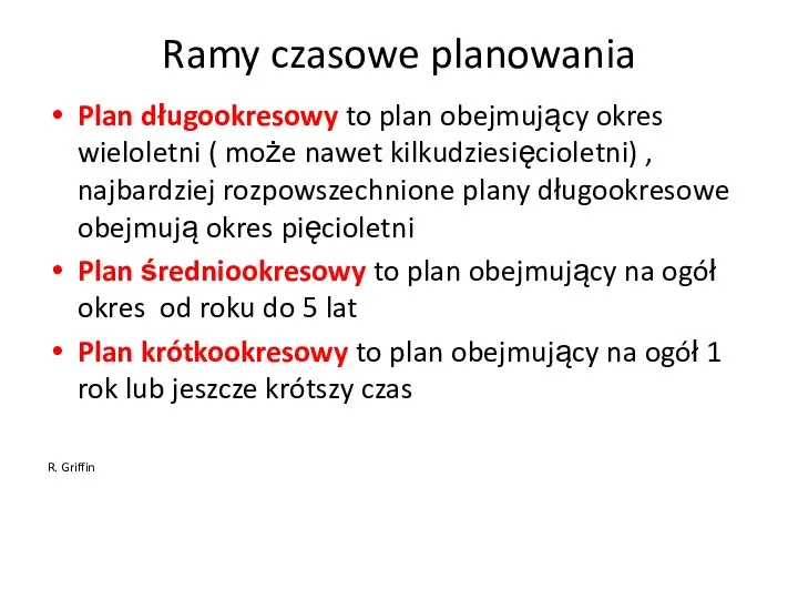 Ramy czasowe planowania Plan długookresowy to plan obejmujący okres wieloletni