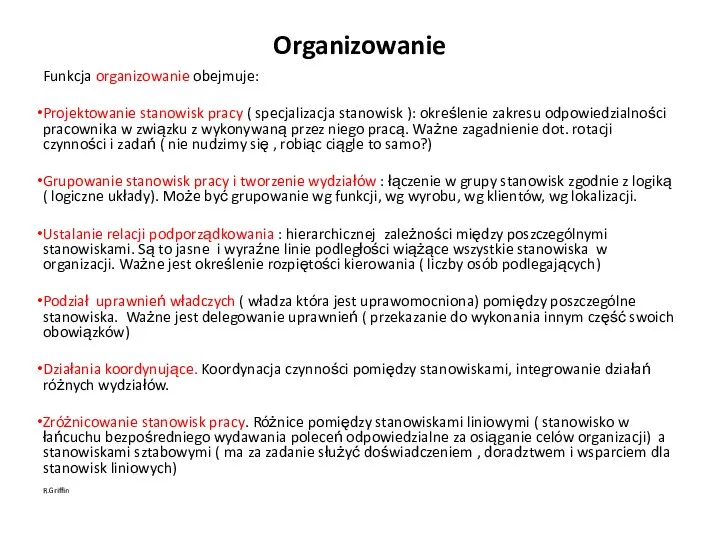 Organizowanie Funkcja organizowanie obejmuje: Projektowanie stanowisk pracy ( specjalizacja stanowisk